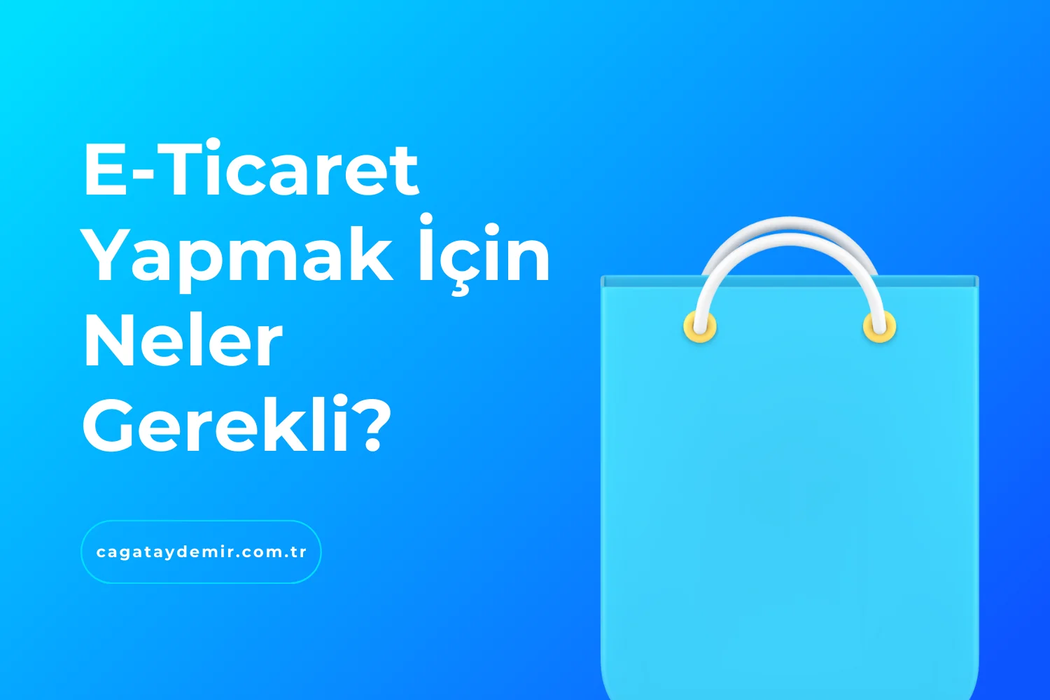 E-Ticaret Yapmak İçin Neler Gerekli