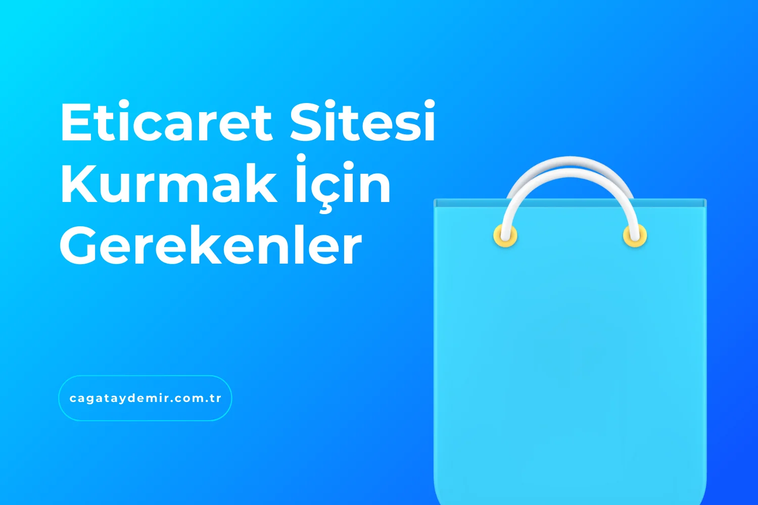 E-ticaret Sitesi Kurmak İçin Gerekenler