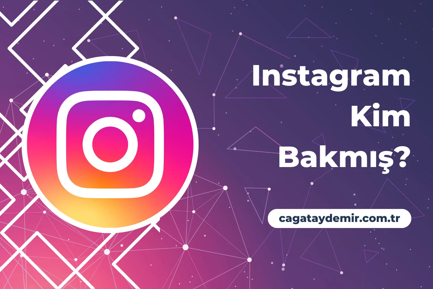 Instagram Kim Bakmış