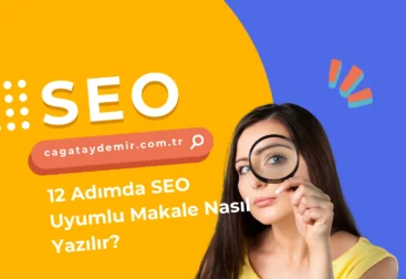 12 Adımda SEO Uyumlu Makale Nasıl Yazılır