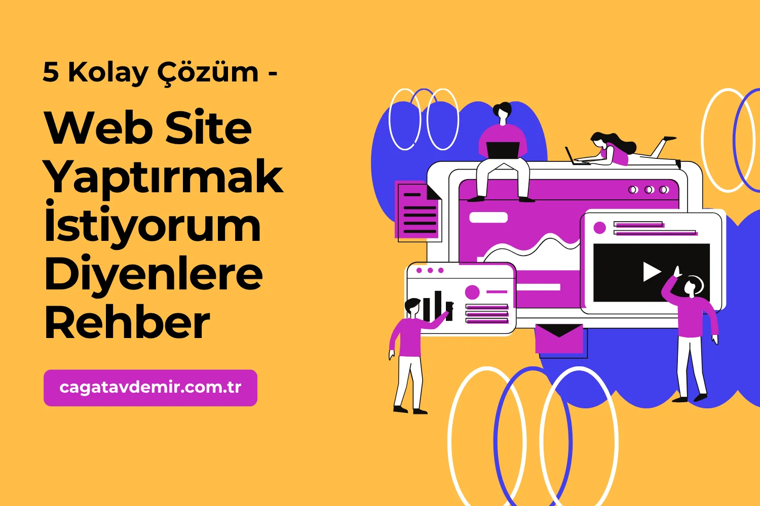 5 Kolay Çözüm - Web Site Yaptırmak İstiyorum Diyenlere Rehber