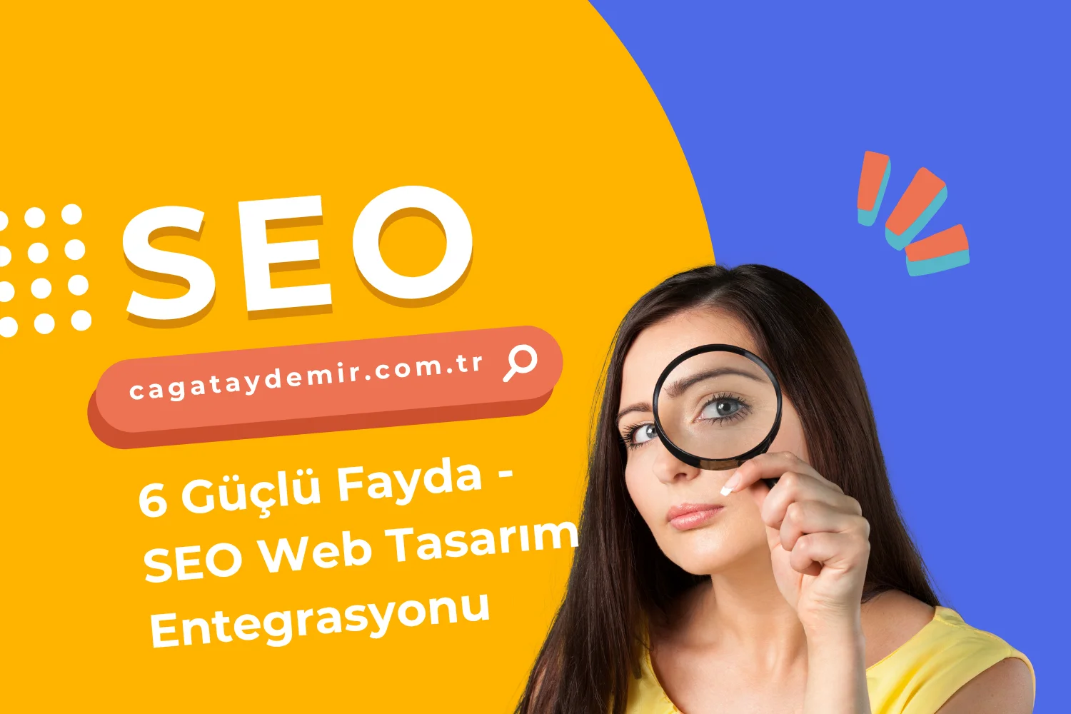 6 Güçlü Fayda - SEO Web Tasarım Entegrasyonu