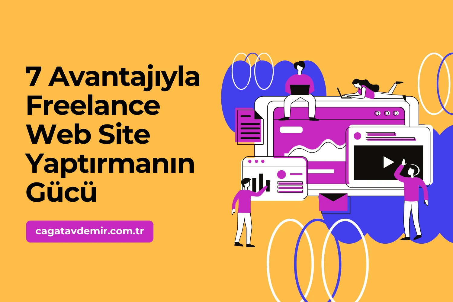 7 Avantajıyla Freelance Web Site Yaptırmanın Gücü