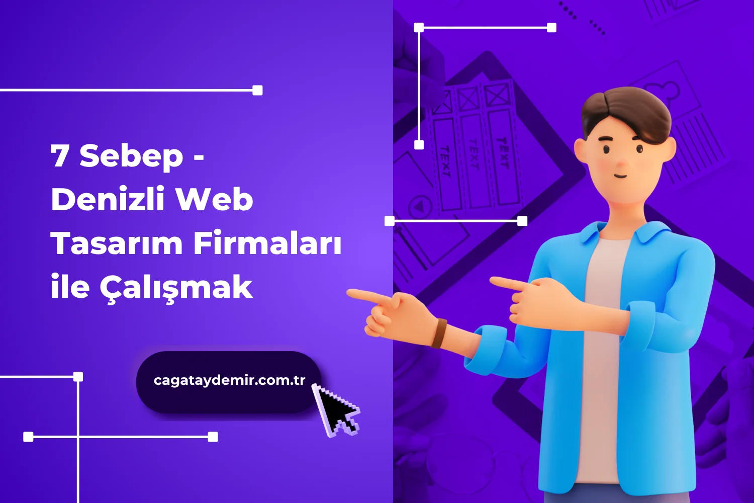7 Sebep - Denizli Web Tasarım Firmaları ile Çalışmak