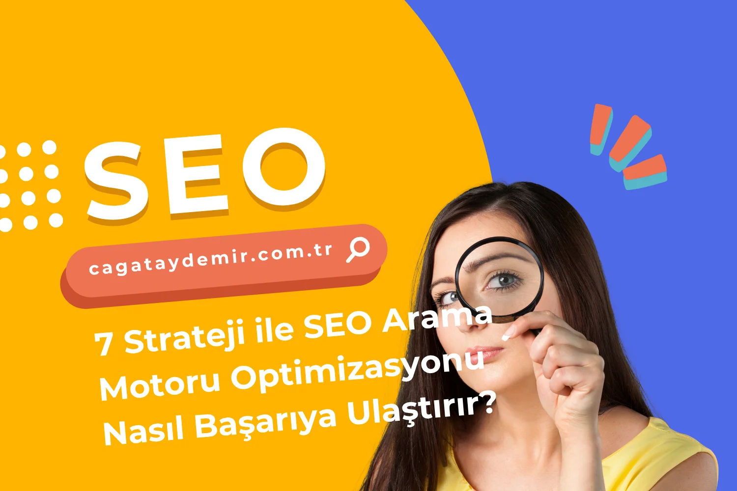 7 Strateji ile SEO Arama Motoru Optimizasyonu Nasıl Başarıya Ulaştırır