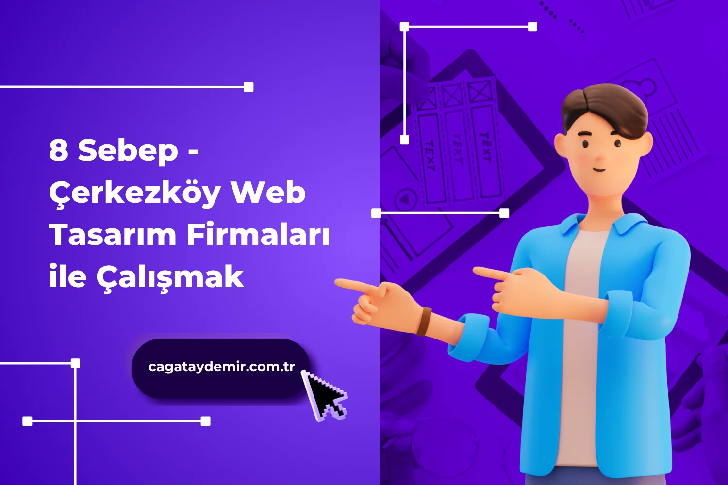 8 Sebep - Çerkezköy Web Tasarım Firmaları ile Çalışmak